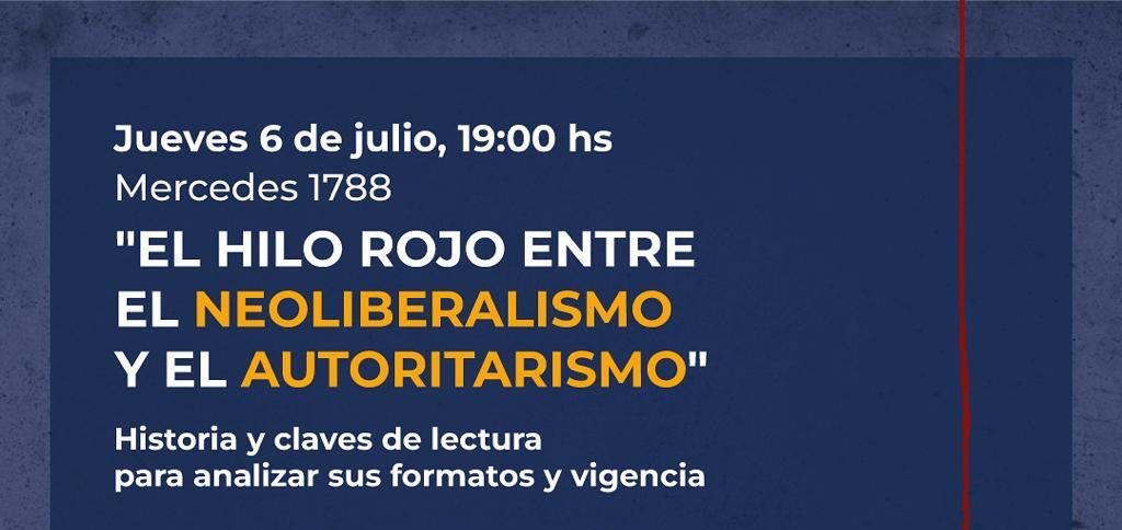 Invitación: «El hilo rojo entre el neoliberalismo y el autoritarismo»